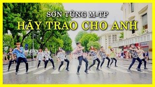 [QUẨY NHẠC SẾP DƯỚI BÃO SỐ 3] SƠN TÙNG M-TP | HÃY TRAO CHO ANH - Snoop Dogg Dance by GUN Dance Team