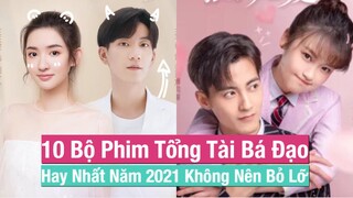 10 Bộ Phim Trung Quốc Có Nam Chính Là Tổng Tài “Tự Luyến” Hay Nhất 2021 || FC Hoa Ngữ