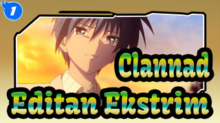 [Clannad] Gubahan Ekstrim | Tolak Dulu Lalu Di Angkat | Mengedit Selama 144 Jam_1