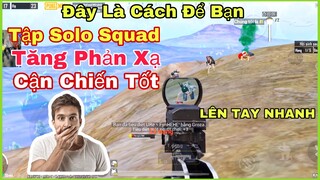 PUBG Mobile | Chia Sẻ Nơi Giúp Bạn Tăng Phản Xạ - Khả Năng Cận Chiến - 1 vs 4 | NhâmHNTV