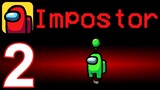 Among Us - Gameplay Walkthrough Part 2 - Impostor (iOS, Android)