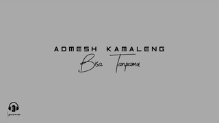 ADMESH - BISA TANPAMU (lirik)