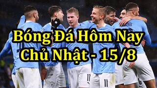 Lịch Thi Đấu Bóng Đá Hôm Nay 15/8 - Trận Cầu Tâm Điểm Vòng 1 Ngoại Hạng Anh