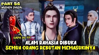 BOS KINCEN MELIHAT KEMEGAHAN ALAM RAHASIA YANG DILUAR NALAR- ALUR DONGHUA WUSHEN ZHUZAI PART 54