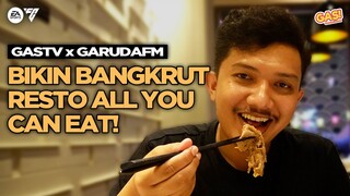 GASTV X @garuda_fm  BIKIN BANGKRUT RESTO ALL YOU CAN EAT #fcmobile