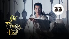 Tập 33| Dữ Phượng Hành - The Legend Of Shen Li (Triệu Lệ Dĩnh, Lâm Canh Tân, Tân Vân Lai,,...).