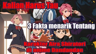 Kalian Harus Tau 3 Fakta Menarik Tentang Karakter Aira Shiratori di anime Dandandan