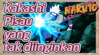 Kakashi Pisau yang tak diinginkan