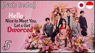 [Sub Indo] Hello, Nice to Meet You. Lets Get Divorced – Eps. 05 (2025)