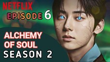 ALCHEMY OF SOULS SEASON 2 -EPISODE 6