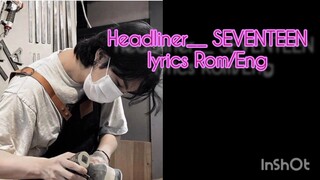 HEADLiNER__SeVENTEeN ( Lyrics Rom/Eng)