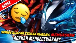 ULTRAMAN BLAZAR TERLALU BOSAN UNTUK DITONTON?ADAKAH MEMANG BETUL🤔