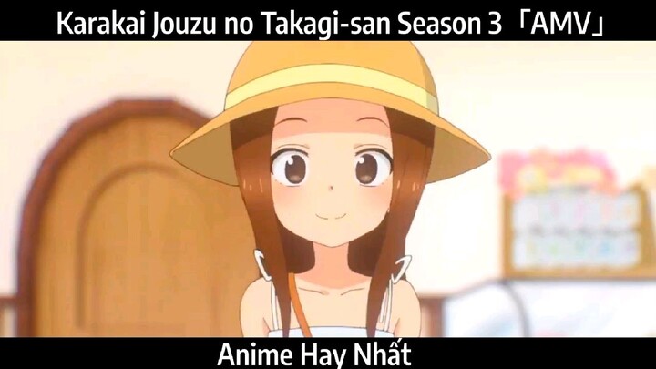 Karakai Jouzu no Takagi-san Season 3「AMV」Hay Nhất