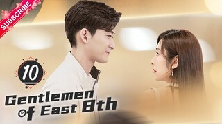 【Multi-sub】Gentlemen of East 8th EP10 | Zhang Han, Wang Xiao Chen, Du Chun | Fresh Drama