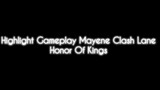 Gameplay Mayene Clash Lane Honor Of Kings