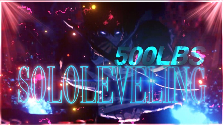 Solo Leveling「AMV|EDIT」- 500lbs