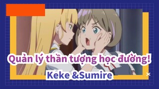 Quản lý thần tượng học đường!
Tang Keke&Heanna Sumire