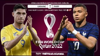 NHẬN ĐỊNH BÓNG ĐÁ | Ukraina vs Pháp (1h45 ngày 5/9) | BĐTV trực tiếp vòng loại World Cup 2022