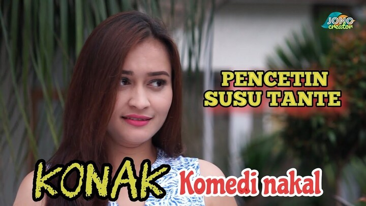 KONAK KOMEDI NAKAL | PENCETIN SUSU TANTE