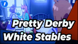 Pretty Derby|【Misunderstanding】White Stables-Pretty Day_1