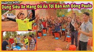 Chuyến Xe Số 51 || Dùng Siêu Xe Mang Đồ Ăn Trở Lại Bản Anh Đông Paulo