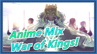 [Anime Mix/Mashup/AMV/Epic] This Is a War of Kings!