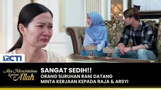 JUAL KESEDIHAN!! Arsyi Terima Kerja Orang Suruhan Rani | AKU MENCINTAIMU KARENA ALLAH | EPS.81 (3/4)