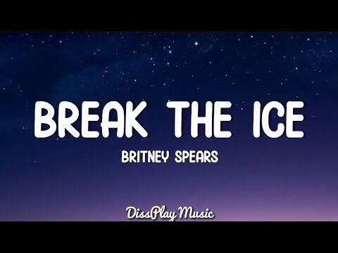 Britney Spears - Break The Ice (lyrics)