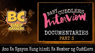 Baby Cuddlers || The Interview || Part 3 || ( Ano Ka Kung hindi Ka Member Sa Cuddlers )