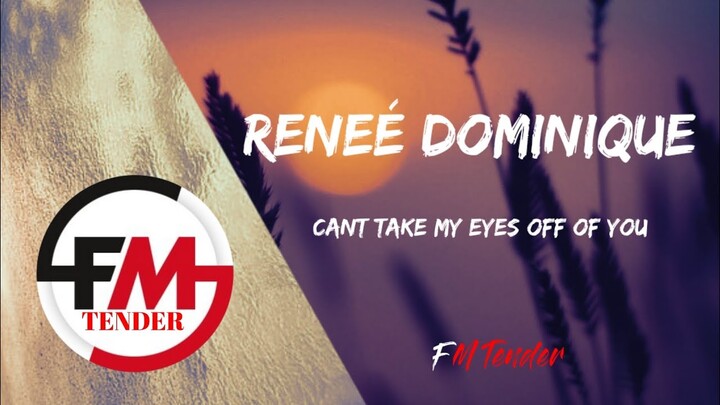 Cant Take My Eyes Off Of You - Reneé Dominique (Lyrics)