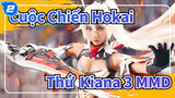 [Cuộc Chiến Hokai Thứ 3 MMD] Bây giờ là tới lượt Kiana!_2