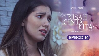 Kisah Cinta Kita Episod 14
