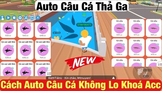 Play Together | Cách Auto Câu Cá Thả Ga KHÔNG LO BỊ KHÓA ACC -Địa Điểm Cắm Auto Được Nhiều Tiền Nhất