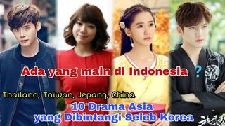 10 Drama Asia yang Dibintangi Oleh Seleb Korea