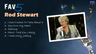 Rod Stewart - Fav5 HIt Songs