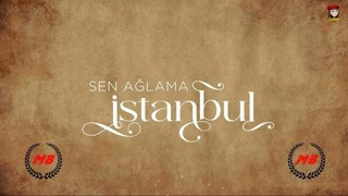 Sen Aglama Istanbul - Episode 1 (English Subtitles)