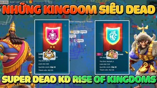 Những Kingdom Siêu Dead Trong Rise of Kingdoms! Xuất Hiện nhiều Kingdom Việt Nhưng Không Về Được Đâu