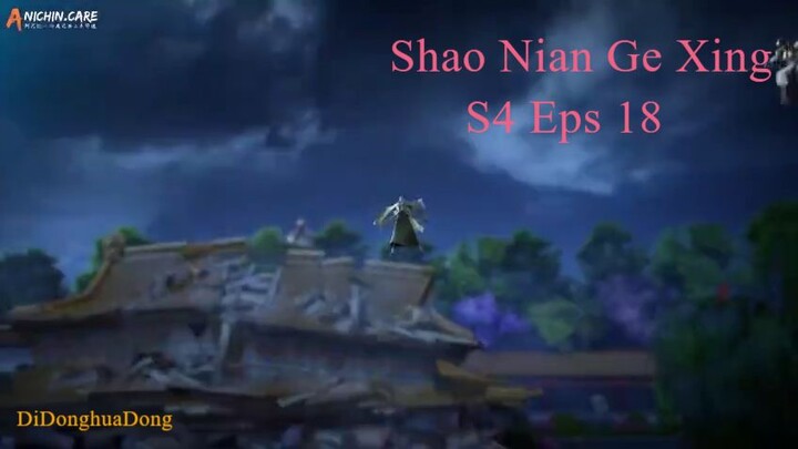 Shao Nian Ge Xing S4 Eps 18 (Sub Indo-Anichin-480p)