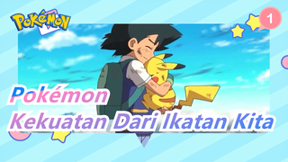 [Pokémon / Edisi] Kekuatan Dari Ikatan Kita_1