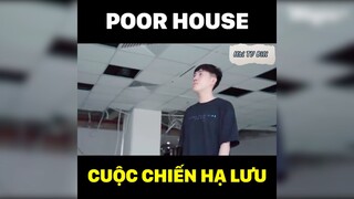 Poor House - Cuộc Chiến Hạ Lưu