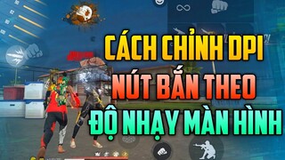 Cách Chỉnh DPI Nút Bắn Theo Độ Nhạy Của Tất Cả Màn Hình