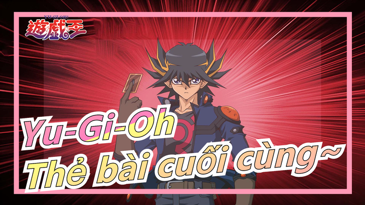 [Yu-Gi-Oh] Những phân cảnh của bộ phim gốc vô cùng hài hòa|Thẻ bài cuối cùng~