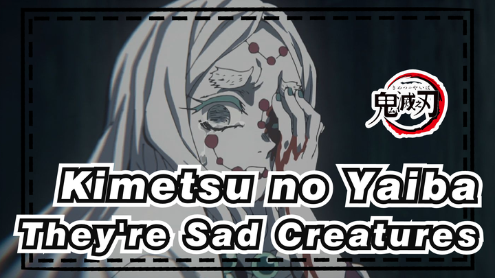 [Demon Slayer: Kimetsu no Yaiba] They're Sad Creatures Instead of Ugly Monsters
