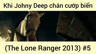 Khi Johny Deep chán cướp biển (The Lone Ranger 2013) #5