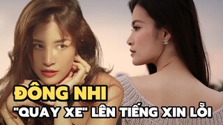 Đông Nhi “quay xe” lên tiếng xin lỗi sau khi bốt chát, netizen cà khịa “tẩy không nổi đâu chị”