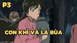 [Thám tử lừng danh Conan] - Vụ án Con khỉ và lá bùa (P3) | Anime hay