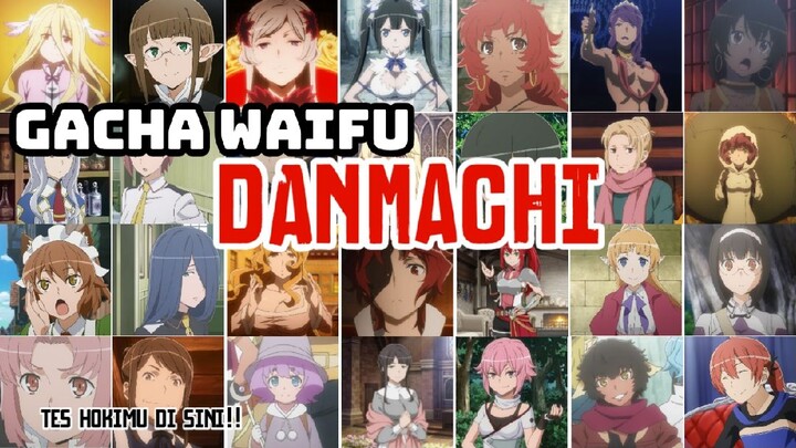 Gacha Waifu Anime Danmachii