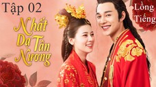 Nhất Dạ Tân Nương - Tập 02 | Lồng Tiếng
