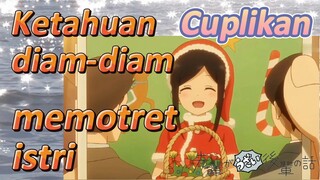 [My Senpai Is Annoying] Cuplikan |  Ketahuan diam-diam memotret istri