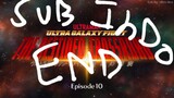 ULTRA GALAXY FIGHT THE DESTINED CROSSROAD EPISODE 10 SUB INDO FULL HD 1080p ( THE END :)